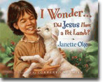 I Wonder. . . . Did Jesus Have a Pet Lamb?