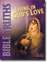 Bible Truths 5 Living in Gods Love Student Worktext (3rd ed.)