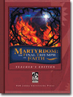 Martyrdom: The Final Triumph of Faith Teachers Edition