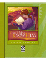 That I May Know Him Teachers Edition (grades 9-12)