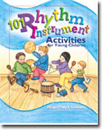 101 Rhythm Instrument Activities for Young Children