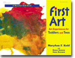 First Art: Art Experiences for Toddlers and Twos