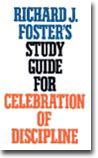 Richard J. Fosters Study Guide for Celebration of Discipline