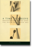 A Time to Grieve - Meditations for Healing After the Death of a Loved One