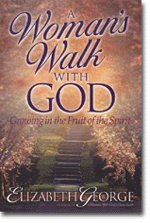 A Womans Walk with God: Growing in the Fruit of the Spirit