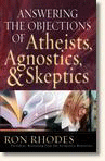 Answering the Objections of Atheists, Agnostics, and Skeptics