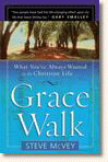 Grace Walk: What Youve Always Wanted in the Christian Life