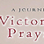 A Journey to Victorious Praying - Finding Discipline and Delight in Your Prayer Life