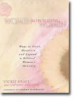 Women Mentoring Women - Ways to Start, Maintain, and Expand a Biblical Womens Ministry (Updated)