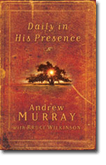 Daily in His Presence - A Spiritual Journey with Andrew Murray