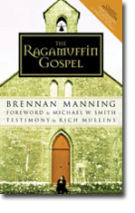 The Ragamuffin Gospel - Good News for the Bedraggled, Beat-Up, and Burnt Out