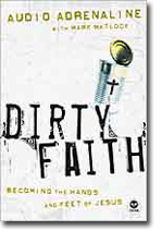 Dirty Faith - Becoming the Hands and Feet of Jesus