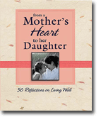 From a Mothers Heart to Her Daughter - 50 Reflections on Living Well