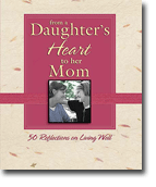 From a Daughters Heart to Her Mom - 50 Reflections on Living Well