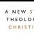 A New Systematic Theology of the Christian Faith - 2nd Edition - Revised and Updated