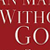 Can Man Live Without God