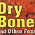Dry Bones and Other Fossils