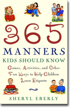 365 Manners Kids Should Know - Games, Activities, and Other Fun Ways to Help Children Learn Etiquette