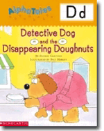 AlphaTales Letter D: Detective Dog and the Disappearing Donuts