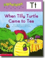 AlphaTales Letter T: When Tilly Turtle Came to Tea