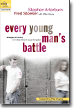 Every Young Mans Battle - Strategies for Victory in the Real World of Sexual Temptation