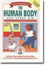 Janice VanCleaves The Human Body for Every Kid: Easy Activities that Make Learning Science Fun