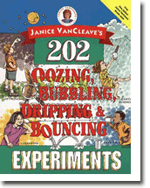 Janice VanCleaves 202 Oozing, Bubbling, Dripping, and Bouncing Experiments