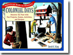 Colonial Days: Discover the Past with Fun Projects, Games, Activities, and Recipes