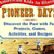 Pioneer Days: Discover the Past with Fun Projects, Games, Activities, and Recipes