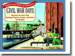 Civil War Days: Discover the Past with Exciting Projects, Games, Activities, and Recipes