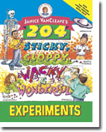 Janice VanCleaves 204 Sticky, Gloppy, Wacky, and Wonderful Experiments