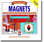 Janice VanCleaves Magnets: Mind-boggling Experiments You Can Turn Into Science Fair Projects