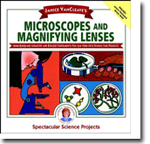 Janice VanCleaves Microscopes and Magnifying Lenses: Mind-boggling Chemistry and Biology Experiments You Can Turn Into Science Fair Projects