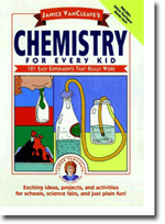 Janice VanCleaves Chemistry for Every Kid: 101 Easy Experiments that Really Work