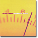 Almost There - MercyMe