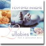 I Can Only Imagine: Lullabies For A Peaceful Rest - Various