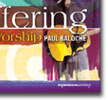 Offering Of Worship - Paul Baloche