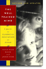 The Well-Trained Mind - A Guide to Classical Education at Home, Revised and Updated Edition