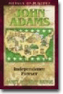 John Adams: Independence Forever