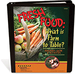 Fresh Food: What is Farm To Table? Teachers Guide and Activities