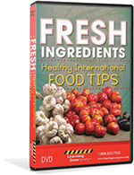 Fresh Ingredients: Healthy International Food Tips DVD