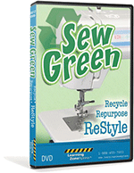 Sew Green: Repurpose, Recycle and Restyle DVD