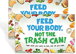 Feed Your Body, Not the Trash Can Poster Set