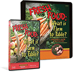 Fresh Food: What is Farm To Table? DVD and Teachers Guide Kit