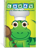 LANAs Fruit and Vegetable Snack Recipes Cookbook
